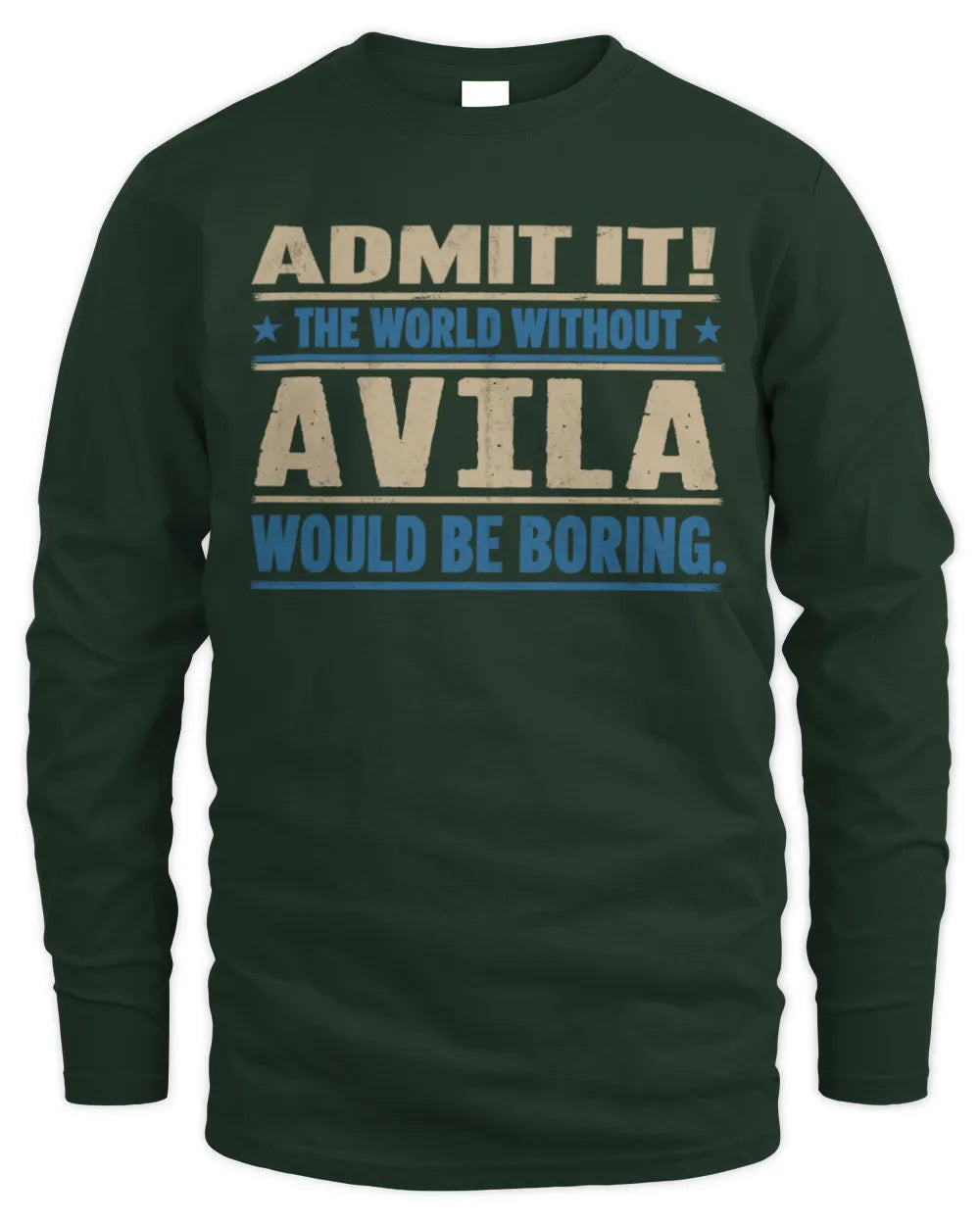 AVILA TP68-K2-968 – Personalized Funny Quote Apparel “The World Without NAME Would Be Boring” - Men's Long Sleeved T-Shirt - Forest Green