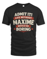 MAXIME P4 KT003 Personalized Funny Quote Apparel “Life Without NAME Would Be Boring” - Unisex Standard T-Shirt - Black
