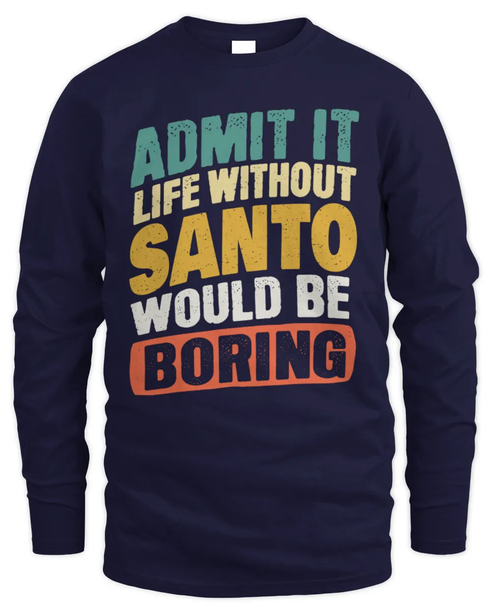 SANTO TP88-K4-229
Personalized Funny Quote Apparel “Life Without NAME Would Be Boring” - Men's Long Sleeved T-Shirt - Navy