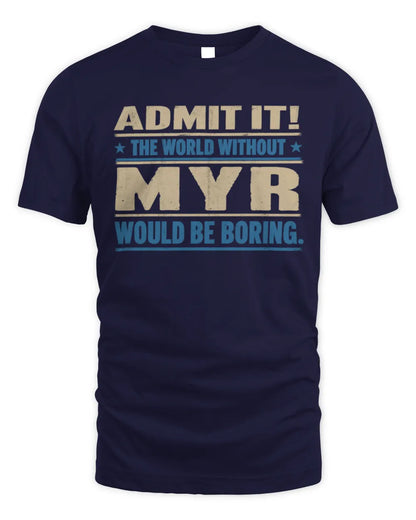 MYR TP68-K2-968 – Personalized Funny Quote Apparel “The World Without NAME Would Be Boring” - Unisex Standard T-Shirt - Navy