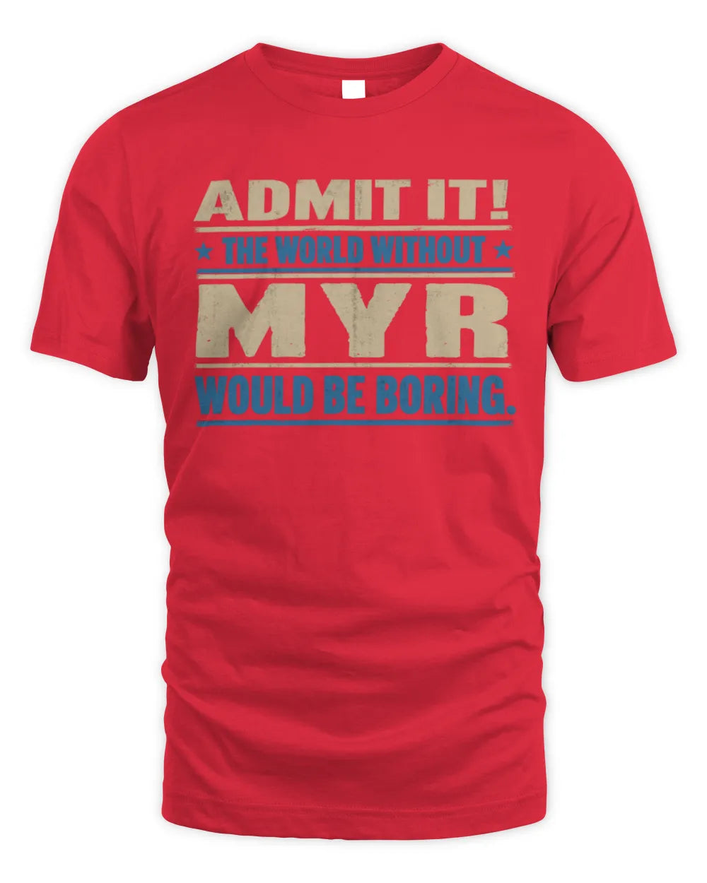 MYR TP68-K2-968 – Personalized Funny Quote Apparel “The World Without NAME Would Be Boring” - Unisex Standard T-Shirt - Red