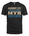 MYR TP68-K2-968 – Personalized Funny Quote Apparel “The World Without NAME Would Be Boring”