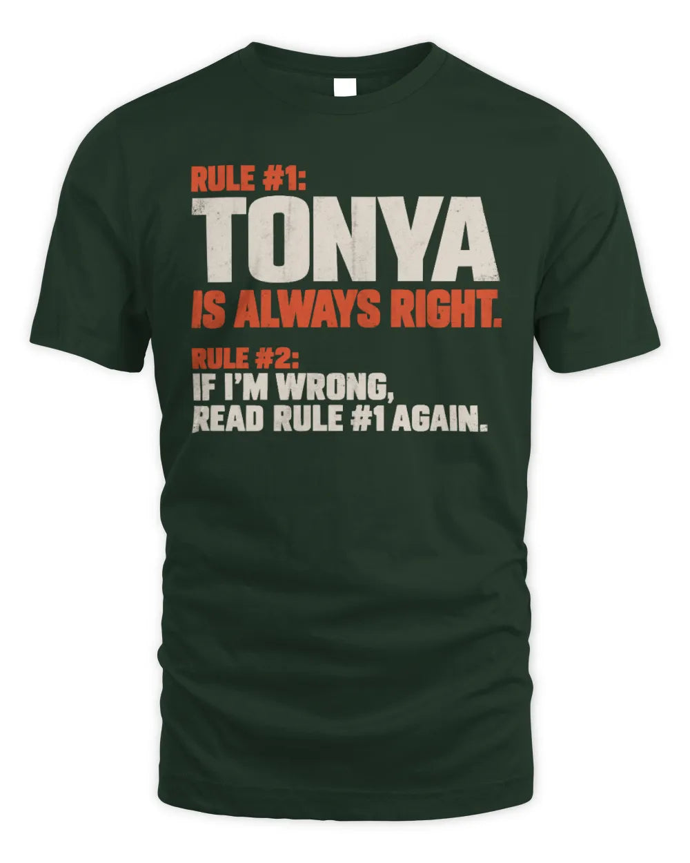 TONYA NP1-H006 
Always Right Personalized Name T-Shirt – Funny Custom Name Shirt - Unisex Standard T-Shirt - Forest Green