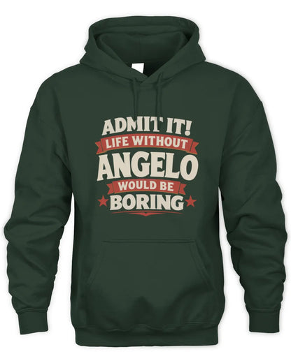 ANGELO P4 KT003 Personalized Funny Quote Apparel “Life Without NAME Would Be Boring” - Unisex Hoodie - Forest Green
