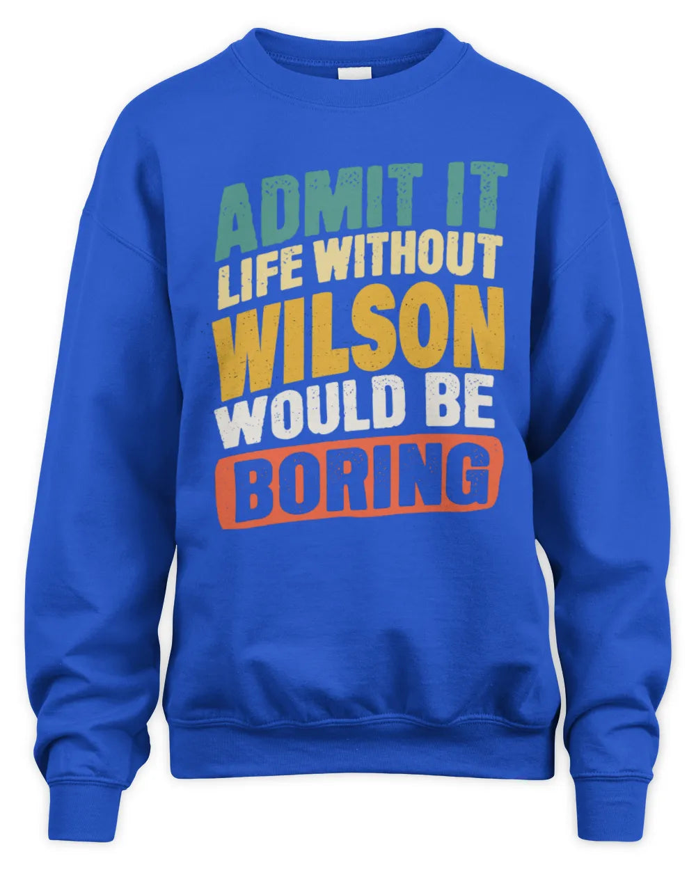 WILSON TP88-K4-229
Personalized Funny Quote Apparel “Life Without NAME Would Be Boring” - Unisex Sweatshirt - Royal