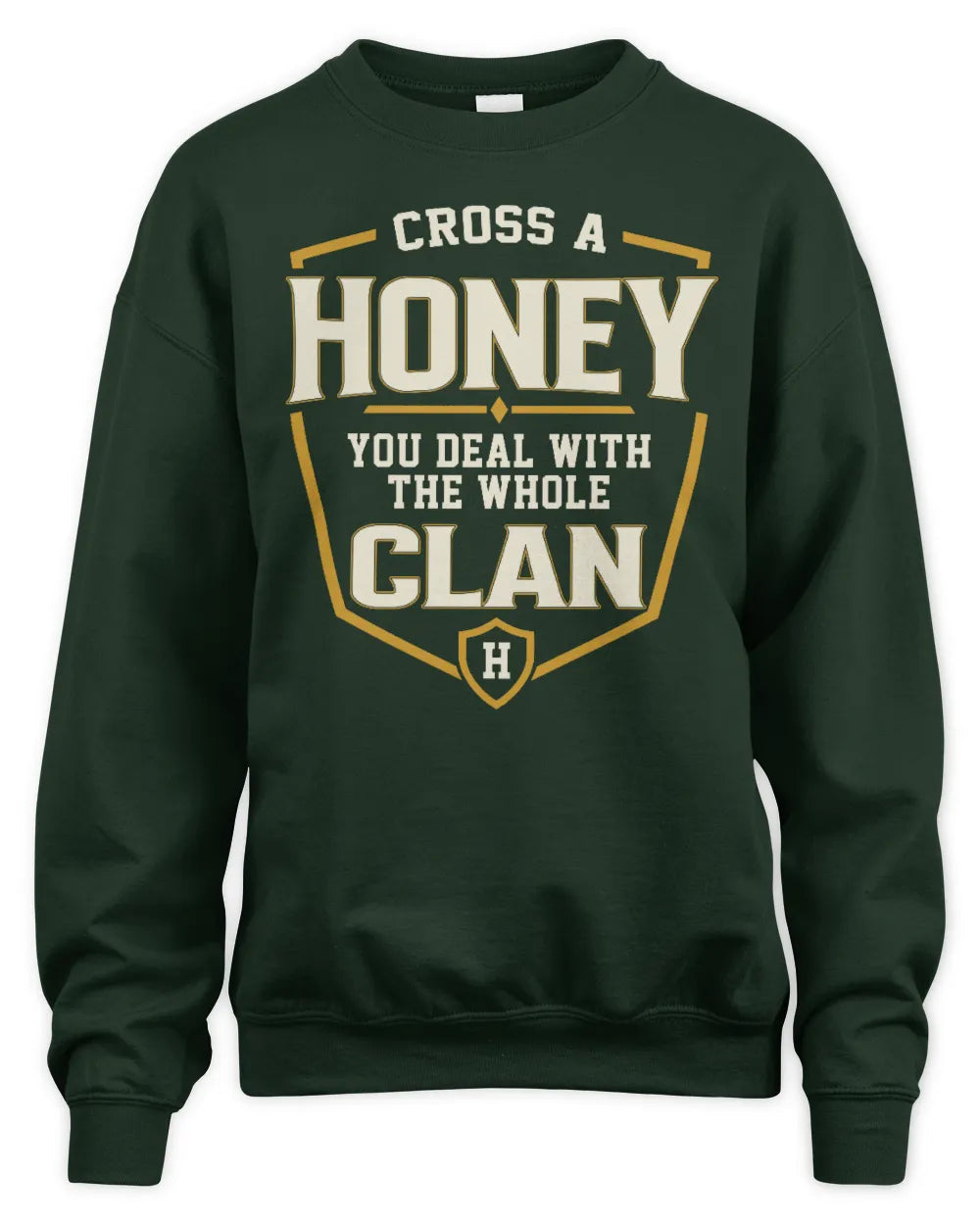 HONEY NT1-K008 Cross A/An NAME, You Deal With the Whole Clan | Personalized Vintage T-Shirt - Unisex Sweatshirt - Forest Green