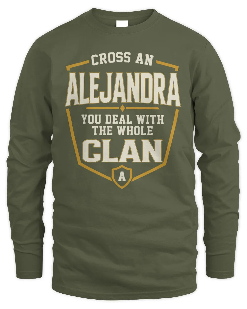 ALEJANDRA NT1-K008 Cross A/An NAME, You Deal With the Whole Clan | Personalized Vintage T-Shirt - Men's Long Sleeved T-Shirt - Military Green
