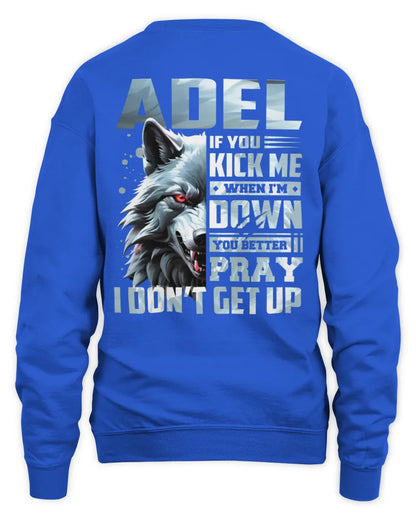 ADEL AP62-K4-666 - Personalized Fierce Wolf Quote Apparel “If You Kick Me When I’m Down, You Better Pray I Don’t Get Up” - Unisex Sweatshirt - Royal
