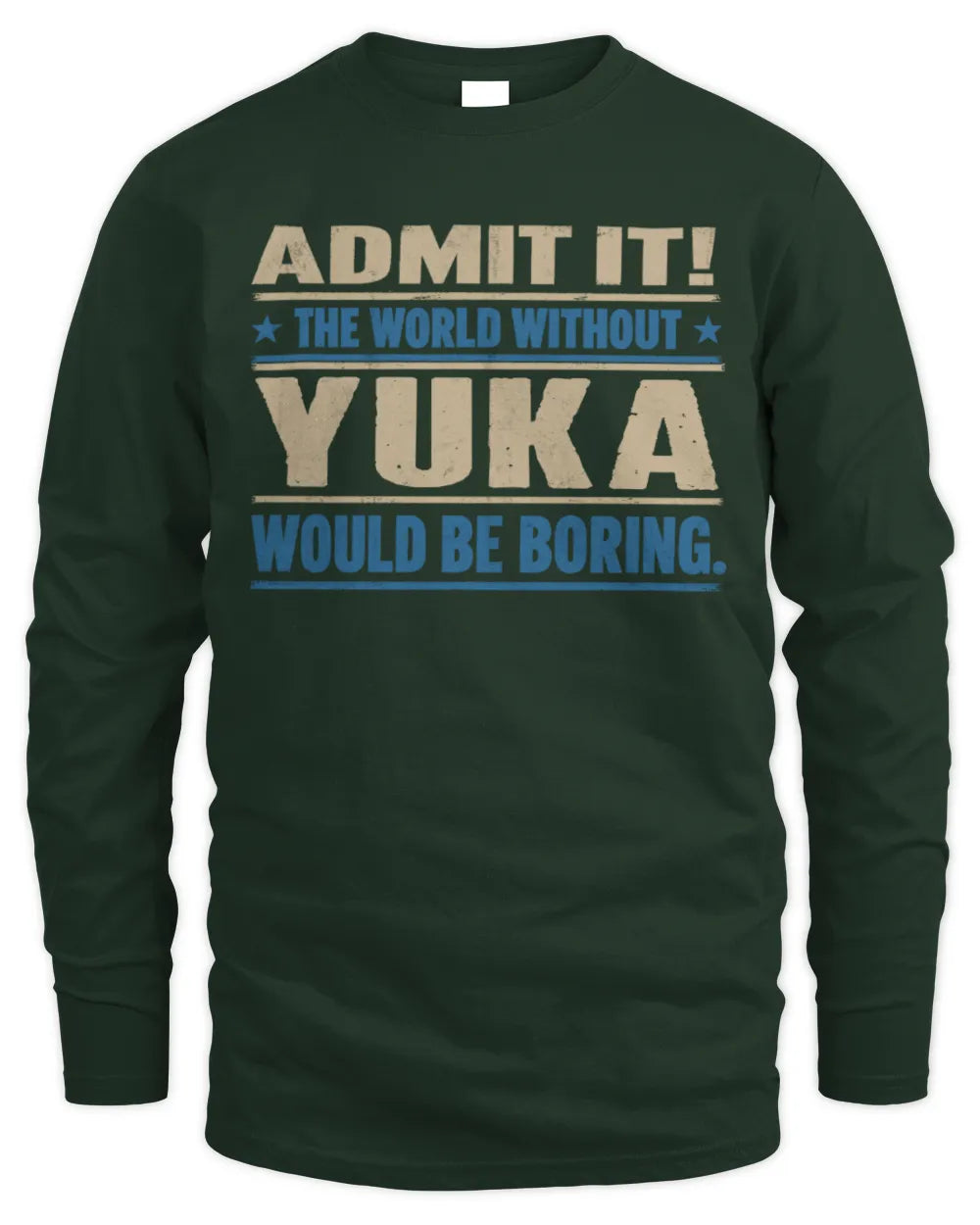 YUKA TP68-K2-968 – Personalized Funny Quote Apparel “The World Without NAME Would Be Boring” - Men's Long Sleeved T-Shirt - Forest Green