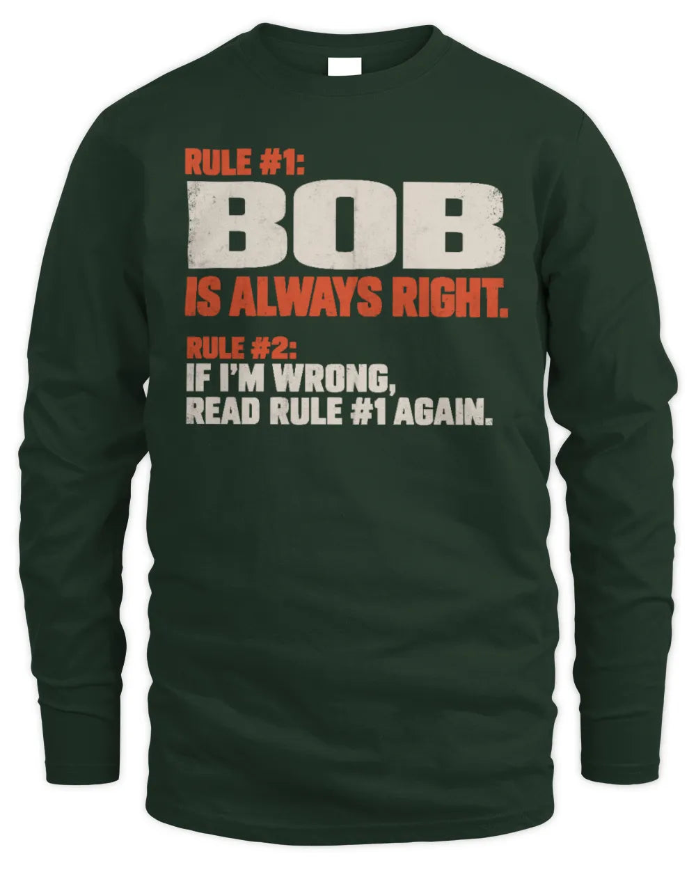 BOB NP1-H006 - Always Right Personalized Name T-Shirt – Funny Custom Name Shirt - Men's Long Sleeved T-Shirt - Forest Green