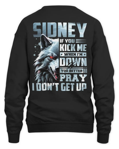 SIDNEY AP62-K4-666 - Personalized Fierce Wolf Quote Apparel “If You Kick Me When I’m Down, You Better Pray I Don’t Get Up” - Unisex Sweatshirt - Black