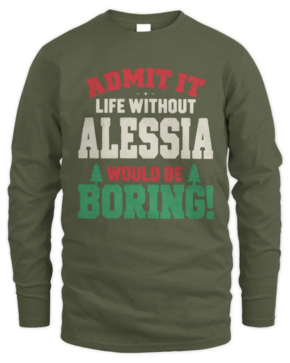 ALESSIA P5 TH08 Christmas T-Shirt – “Life Without NAME Would Be Boring” - Men's Long Sleeved T-Shirt - Military Green