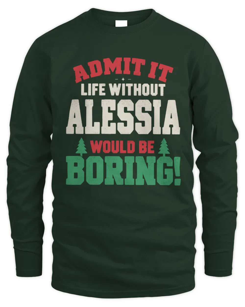 ALESSIA P5 TH08 Christmas T-Shirt – “Life Without NAME Would Be Boring” - Men's Long Sleeved T-Shirt - Forest Green