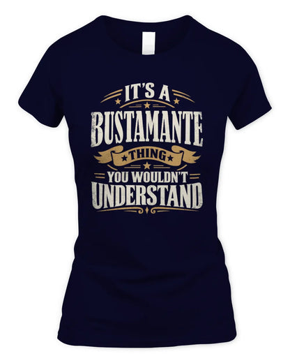 BUSTAMANTE P08 TH51 - Personalized “It’s a/an [NAME] Thing – You Wouldn’t Understand” Shirt - Women's Standard T-Shirt - Navy