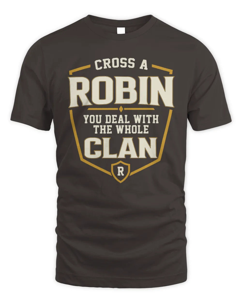 ROBIN NT1-K008 Cross A/An NAME, You Deal With the Whole Clan | Personalized Vintage T-Shirt - Unisex Standard T-Shirt - Dark Chocolate