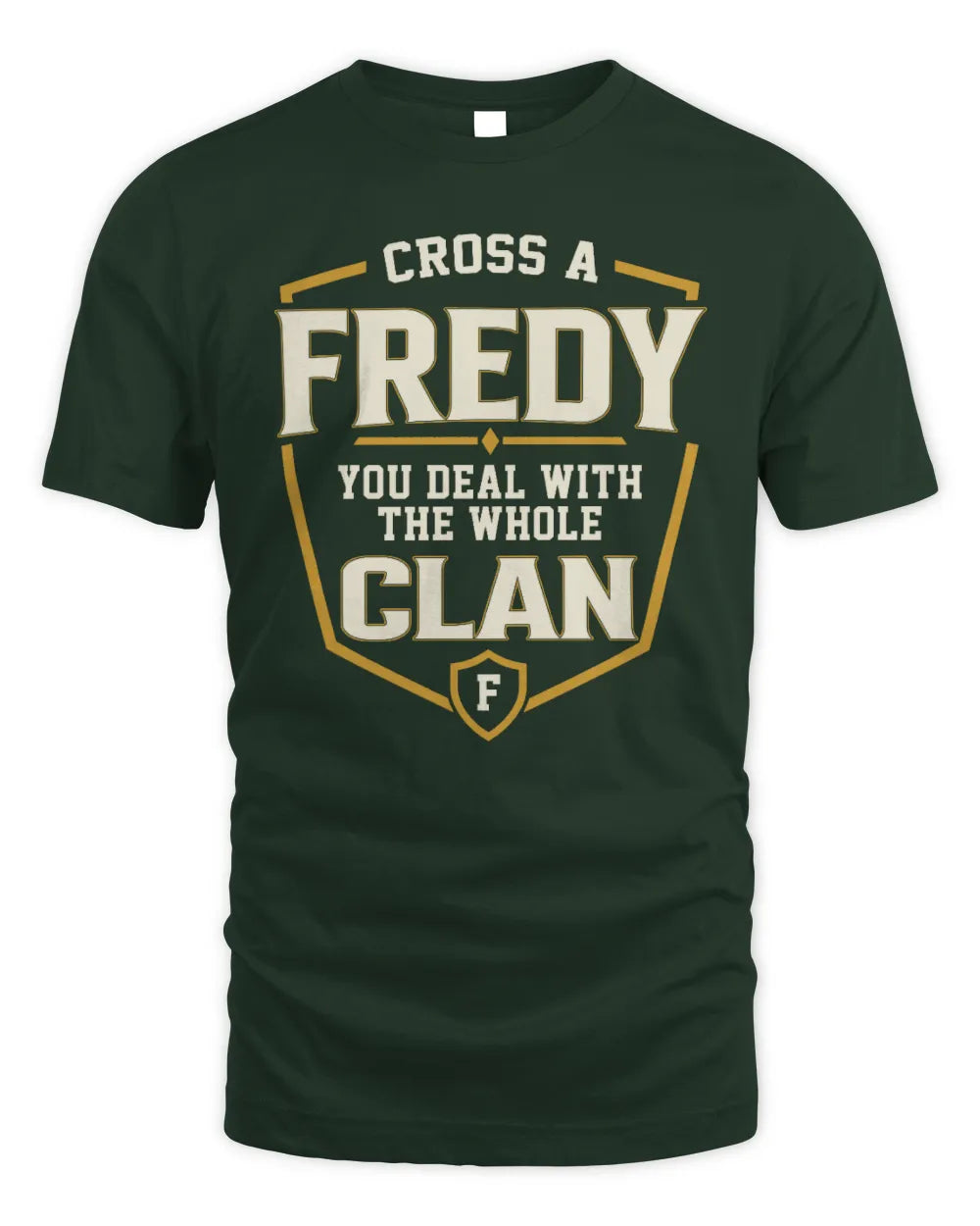 FREDY NT1-K008 Cross A/An NAME, You Deal With the Whole Clan | Personalized Vintage T-Shirt - Unisex Standard T-Shirt - Forest Green