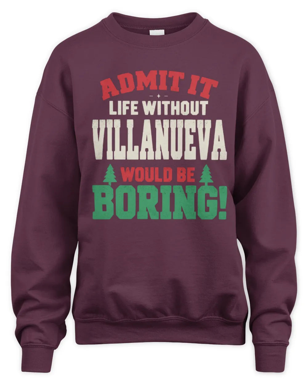 VILLANUEVA P5 TH08 Christmas T-Shirt – “Life Without NAME Would Be Boring” - Unisex Sweatshirt - Maroon