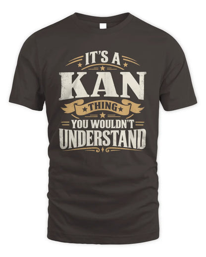 KAN P08 TH51 - Personalized “It’s a/an [NAME] Thing – You Wouldn’t Understand” Shirt - Unisex Standard T-Shirt - Dark Chocolate
