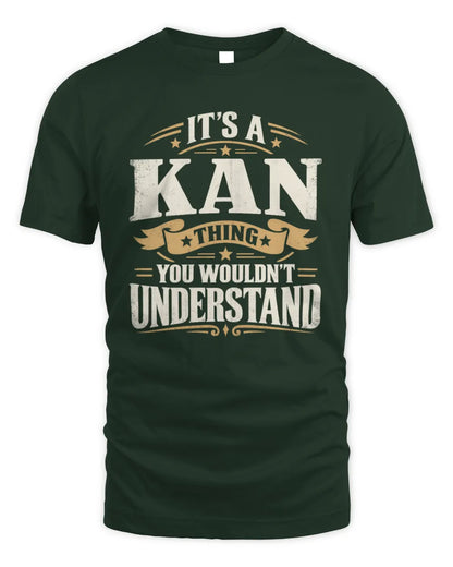 KAN P08 TH51 - Personalized “It’s a/an [NAME] Thing – You Wouldn’t Understand” Shirt - Unisex Standard T-Shirt - Forest Green