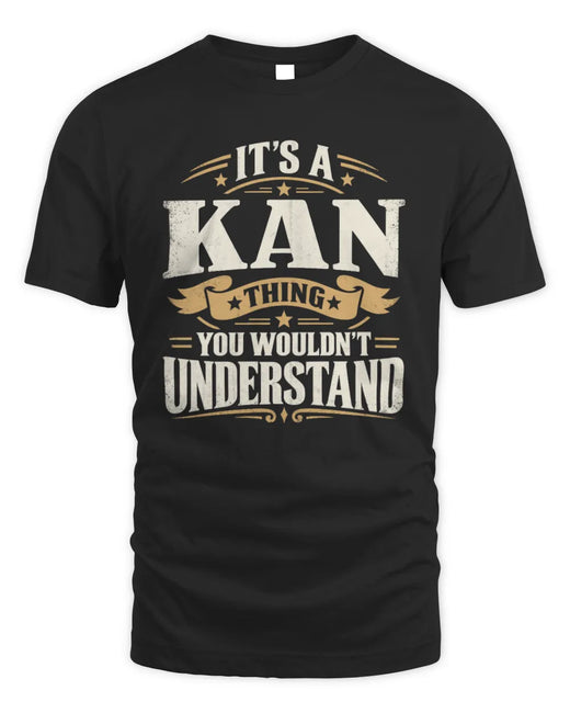 KAN P08 TH51 - Personalized “It’s a/an [NAME] Thing – You Wouldn’t Understand” Shirt