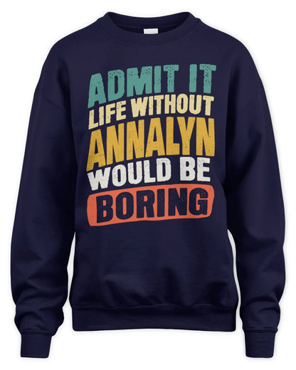 ANNALYN TP88-K4-229
Personalized Funny Quote Apparel “Life Without NAME Would Be Boring” - Unisex Sweatshirt - Navy