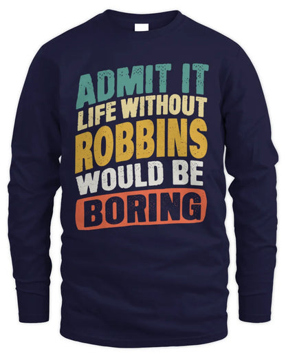 ROBBINS TP88-K4-229
Personalized Funny Quote Apparel “Life Without NAME Would Be Boring” - Men's Long Sleeved T-Shirt - Navy