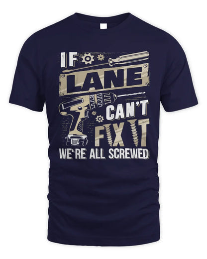 LANE TX03 P02 - Personalized Handyman Mechanic Shirt “If NAME Can’t Fix It, We’re All Screwed” - Unisex Standard T-Shirt - Navy