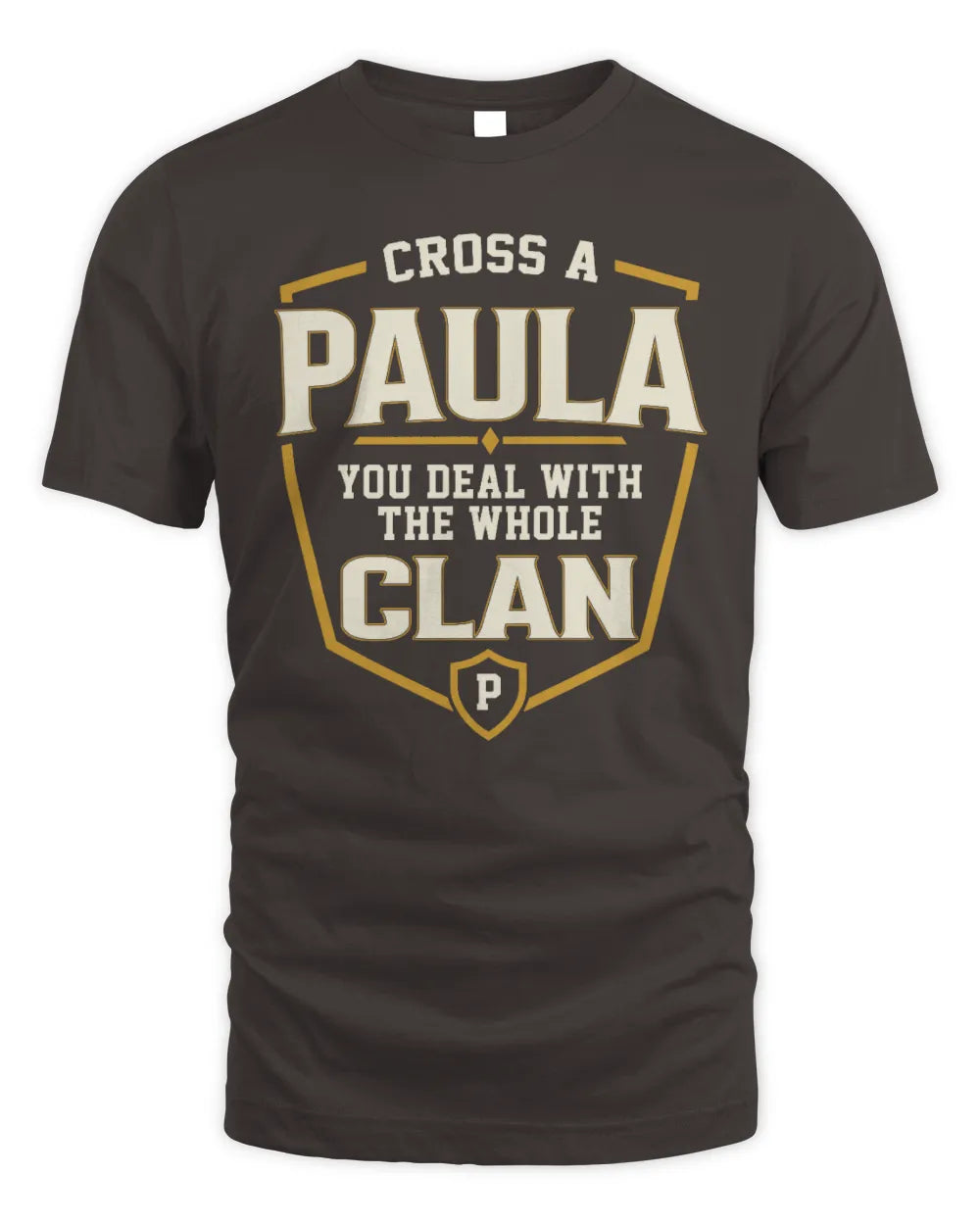 PAULA NT1-K008 Cross A/An NAME, You Deal With the Whole Clan | Personalized Vintage T-Shirt - Unisex Standard T-Shirt - Dark Chocolate