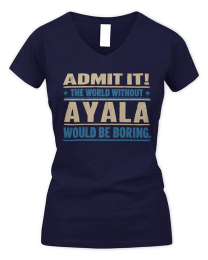 AYALA TP68-K2-968 – Personalized Funny Quote Apparel “The World Without NAME Would Be Boring” - Women's V-Neck T-Shirt - Navy