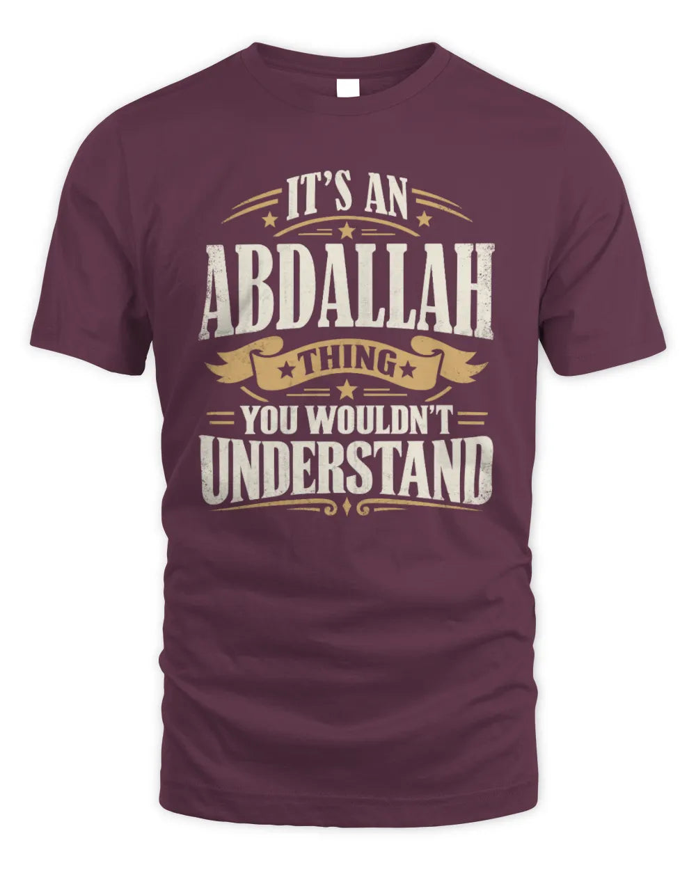 ABDALLAH P08 TH51 - Personalized “It’s a/an [NAME] Thing – You Wouldn’t Understand” Shirt - Unisex Standard T-Shirt - Maroon