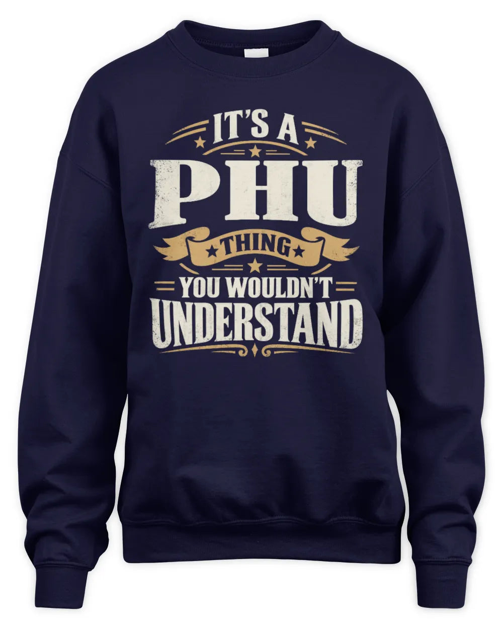 PHU P08 TH51 - Personalized “It’s a/an [NAME] Thing – You Wouldn’t Understand” Shirt - Unisex Sweatshirt - Navy