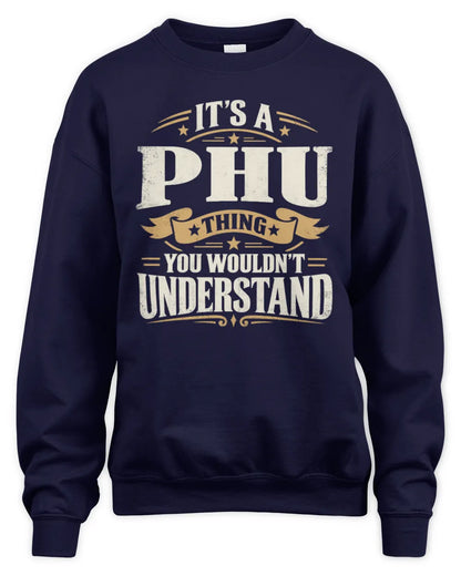 PHU P08 TH51 - Personalized “It’s a/an [NAME] Thing – You Wouldn’t Understand” Shirt - Unisex Sweatshirt - Navy