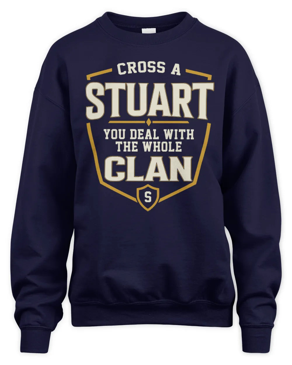 STUART NT1-K008 Cross A/An NAME, You Deal With the Whole Clan | Personalized Vintage T-Shirt - Unisex Sweatshirt - Navy