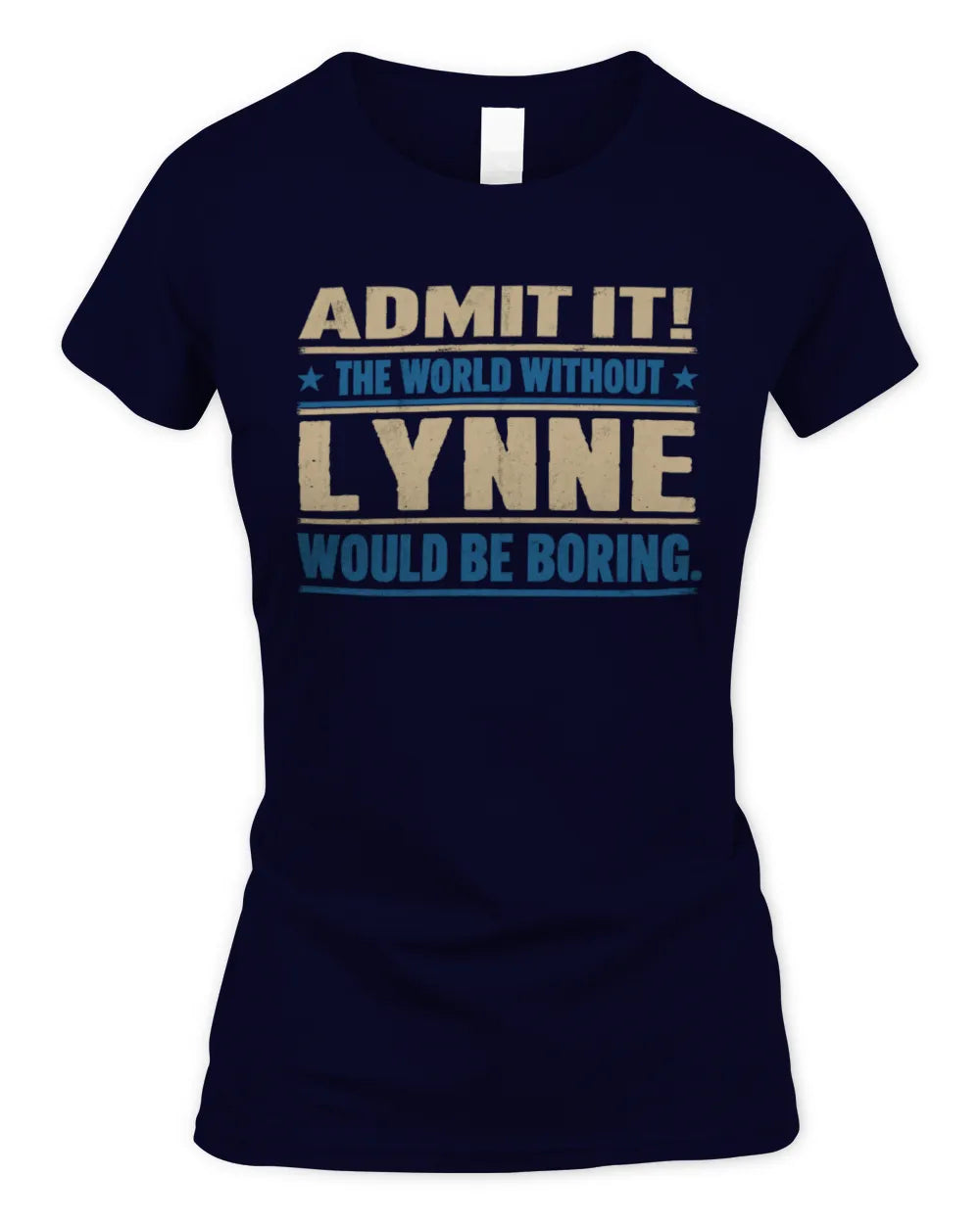 LYNNE TP68-K2-968 – Personalized Funny Quote Apparel “The World Without NAME Would Be Boring” - Women's Standard T-Shirt - Navy