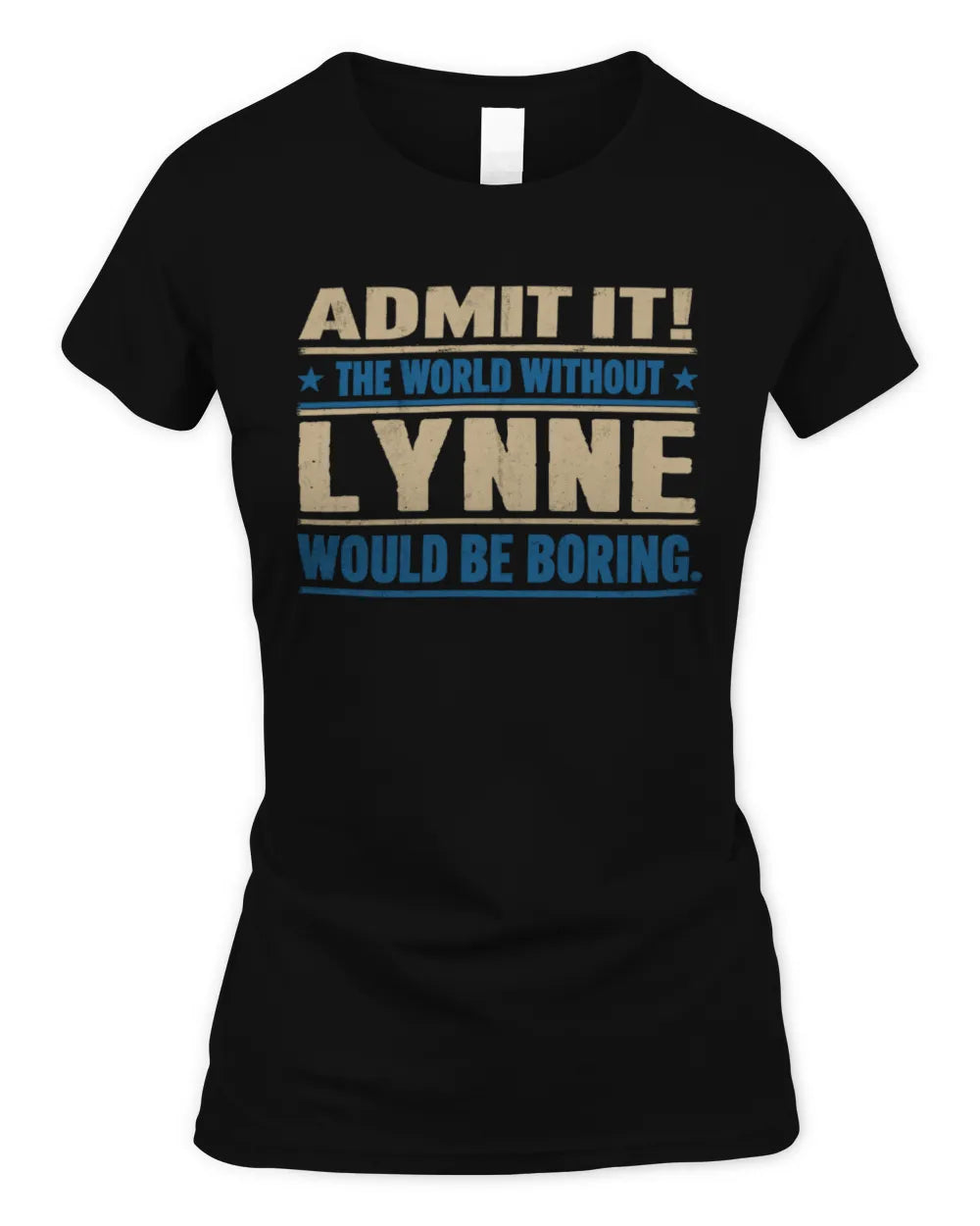 LYNNE TP68-K2-968 – Personalized Funny Quote Apparel “The World Without NAME Would Be Boring” - Women's Standard T-Shirt - Black