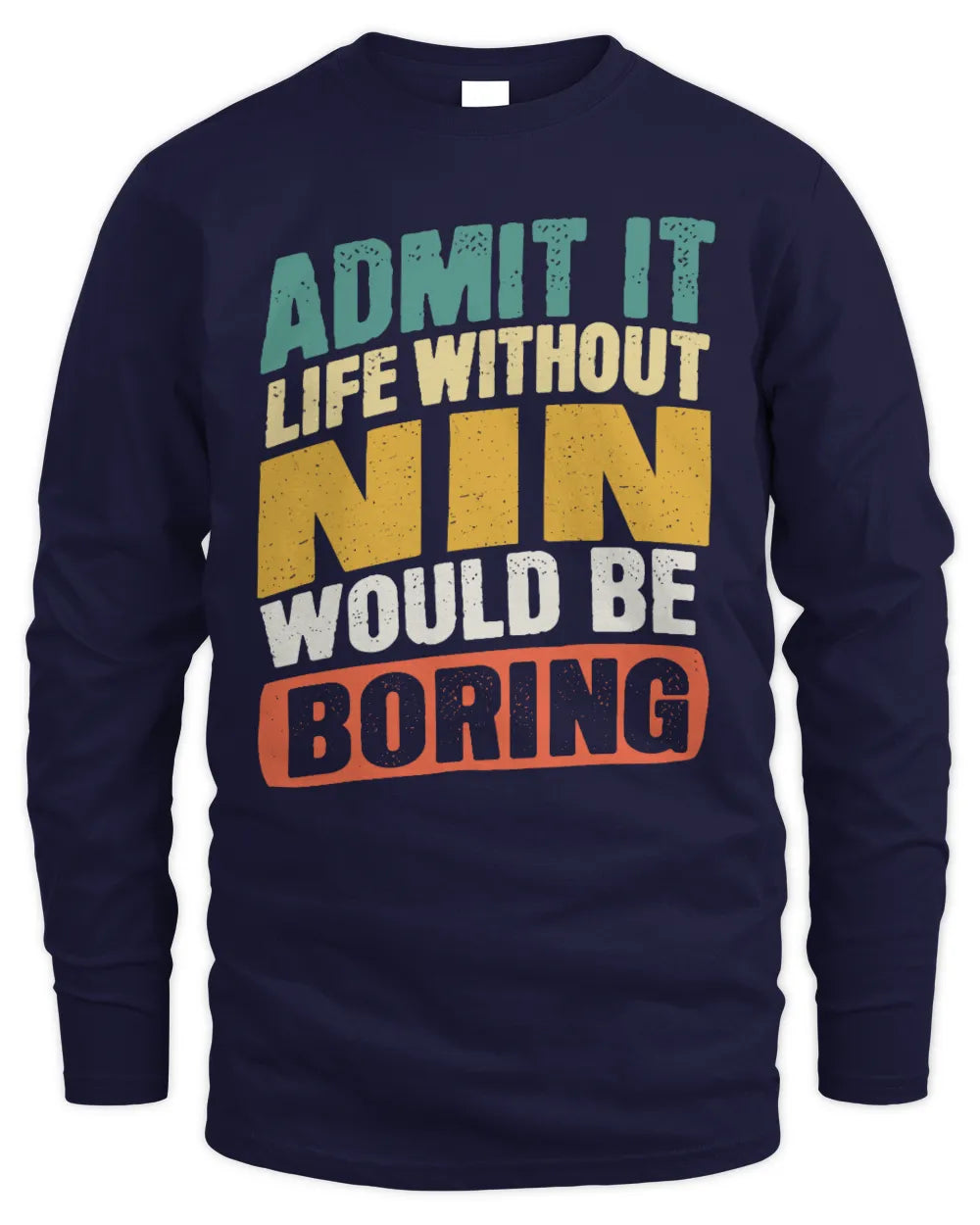 NIN TP88-K4-229
Personalized Funny Quote Apparel “Life Without NAME Would Be Boring” - Men's Long Sleeved T-Shirt - Navy