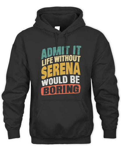 SERENA TP88-K4-229
Personalized Funny Quote Apparel “Life Without NAME Would Be Boring” - Unisex Hoodie - Black