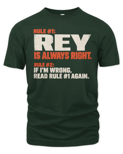 REY NP1-H006 - Always Right Personalized Name T-Shirt – Funny Custom Name Shirt - Unisex Standard T-Shirt - Forest Green