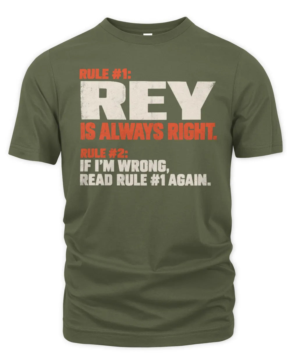 REY NP1-H006 - Always Right Personalized Name T-Shirt – Funny Custom Name Shirt - Unisex Standard T-Shirt - Military Green