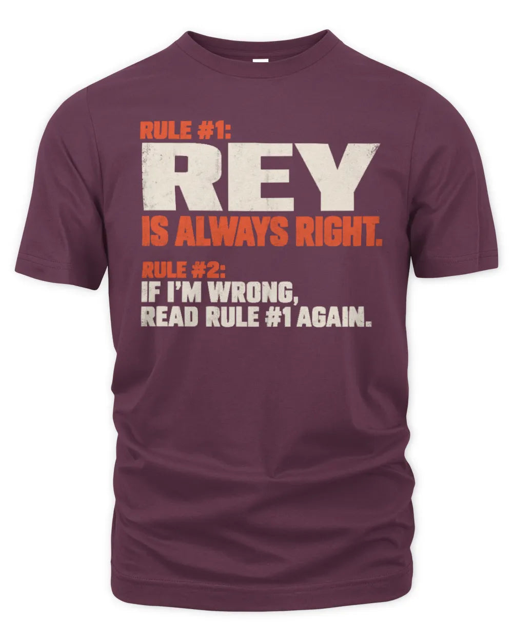 REY NP1-H006 - Always Right Personalized Name T-Shirt – Funny Custom Name Shirt - Unisex Standard T-Shirt - Maroon