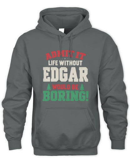EDGAR P5 TH08 Christmas T-Shirt – “Life Without NAME Would Be Boring” - Unisex Hoodie - Charcoal