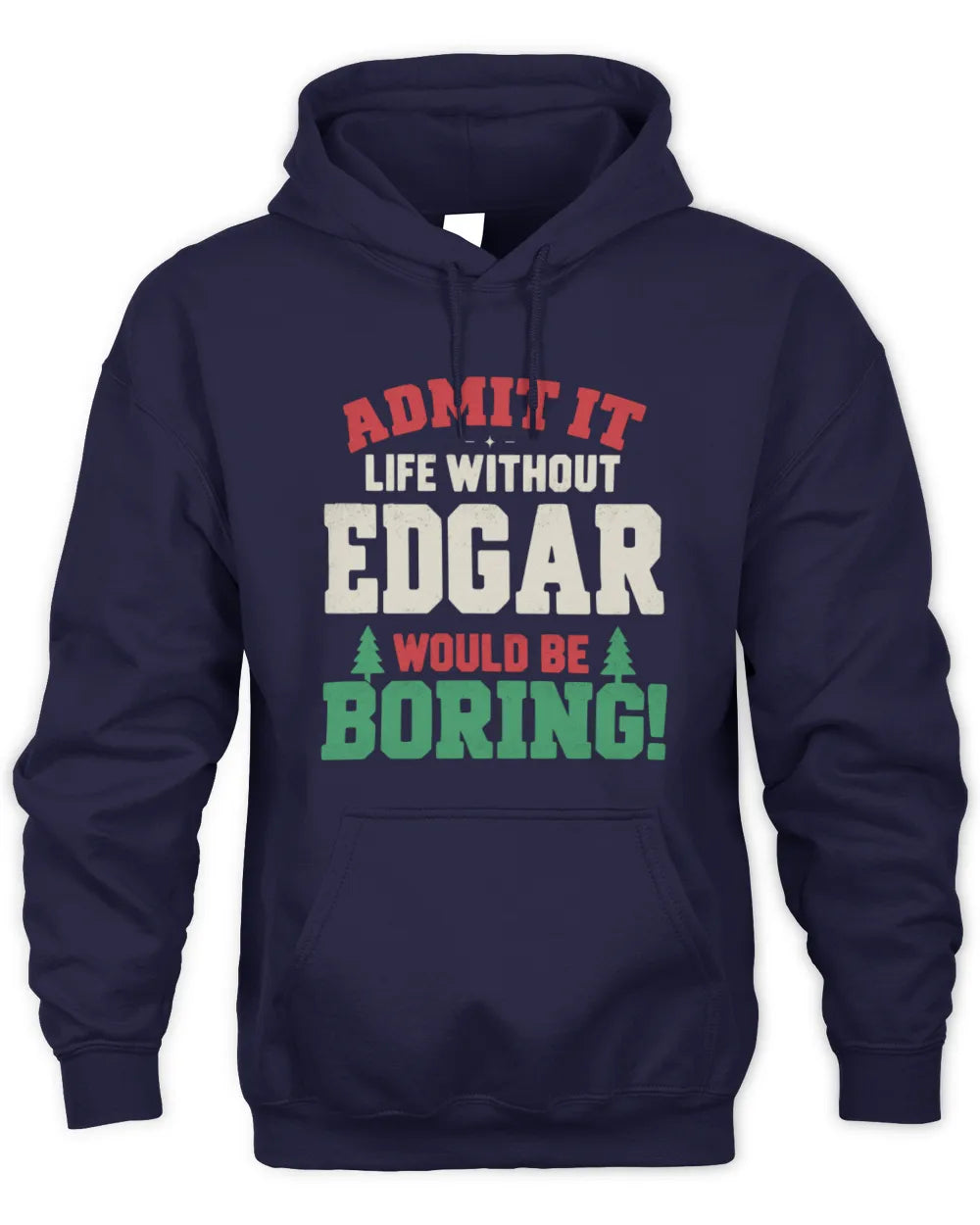 EDGAR P5 TH08 Christmas T-Shirt – “Life Without NAME Would Be Boring” - Unisex Hoodie - Navy