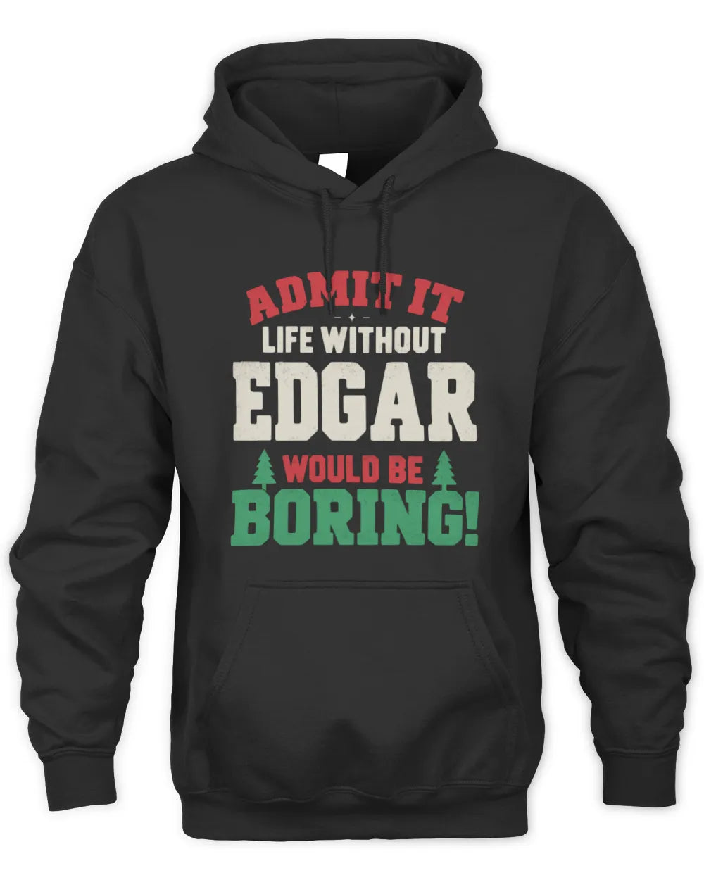 EDGAR P5 TH08 Christmas T-Shirt – “Life Without NAME Would Be Boring” - Unisex Hoodie - Black