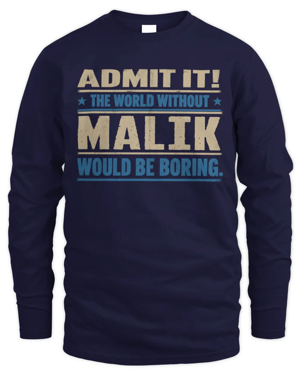 MALIK TP68-K2-968 – Personalized Funny Quote Apparel “The World Without NAME Would Be Boring” - Men's Long Sleeved T-Shirt - Navy