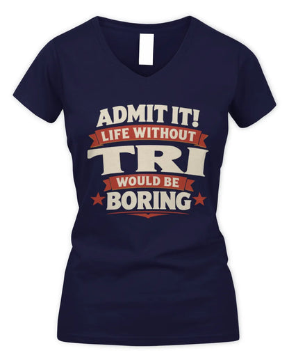 TRI P4 KT003 Personalized Funny Quote Apparel “Life Without NAME Would Be Boring” - Women's V-Neck T-Shirt - Navy