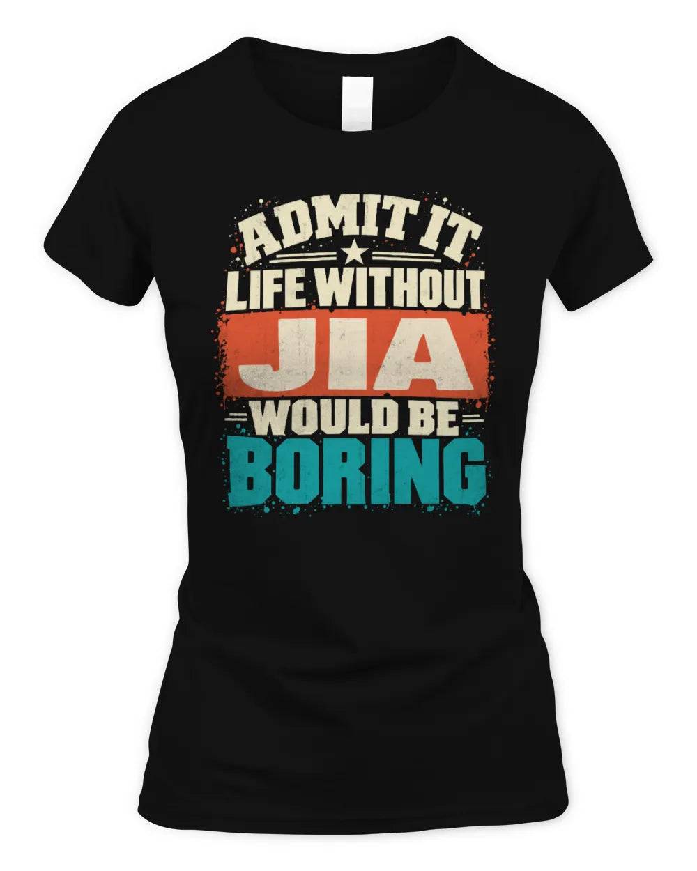 JIA P02-TH11-226 Personalized Admit It Life Without [Name] Would Be Boring T-Shirt - Custom Name Funny Gift - Women's Standard T-Shirt - Black
