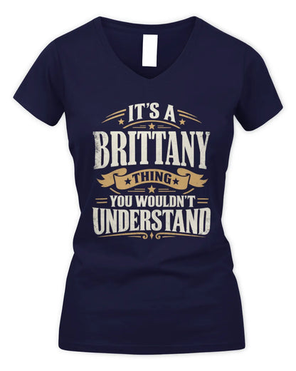 BRITTANY P08 TH51 - Personalized “It’s a/an [NAME] Thing – You Wouldn’t Understand” Shirt - Women's V-Neck T-Shirt - Navy