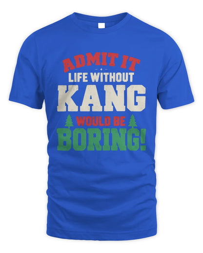 KANG P5 TH08 Christmas T-Shirt – “Life Without NAME Would Be Boring” - Unisex Standard T-Shirt - Royal