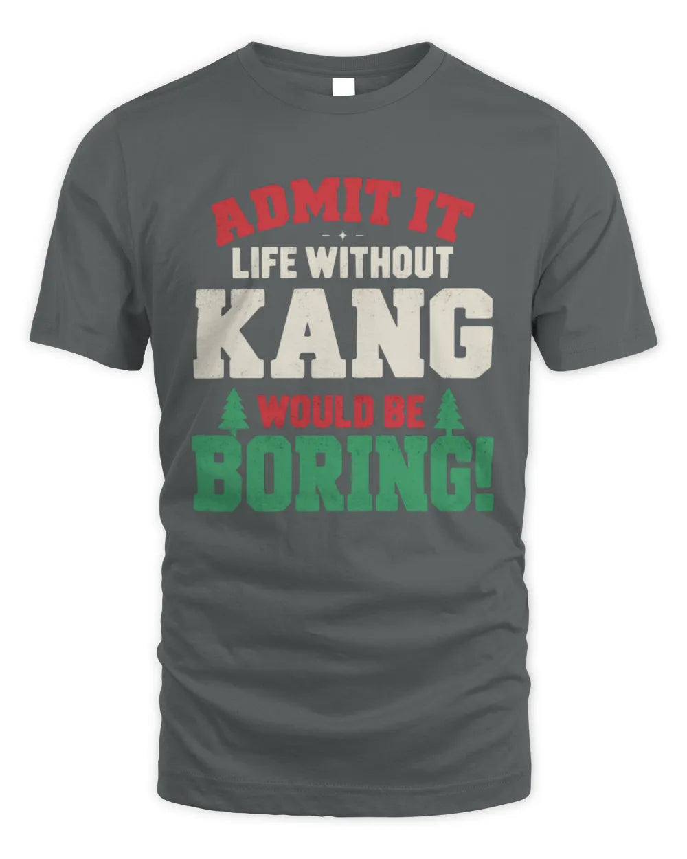 KANG P5 TH08 Christmas T-Shirt – “Life Without NAME Would Be Boring” - Unisex Standard T-Shirt - Charcoal