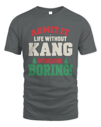 KANG P5 TH08 Christmas T-Shirt – “Life Without NAME Would Be Boring” - Unisex Standard T-Shirt - Charcoal